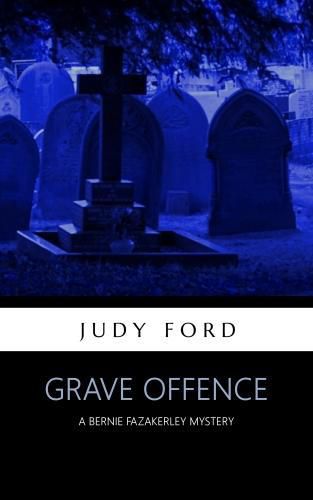 Grave Offence: A Bernie Fazakerley Msytery