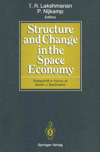 Cover image for Structure and Change in the Space Economy: Festschrift in Honor of Martin J. Beckmann