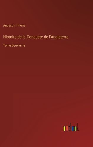 Cover image for Histoire de la Conquete de l'Angleterre