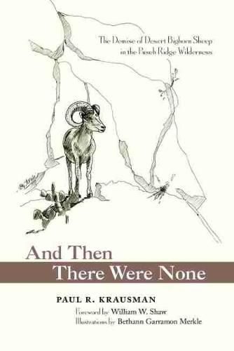 Cover image for And Then There Were None: The Demise of Desert Bighorn Sheep in the Pusch Ridge Wilderness