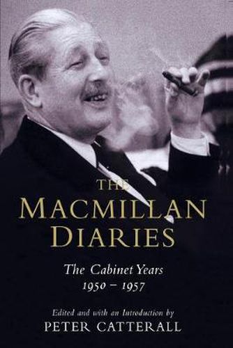 Cover image for The Macmillan Diaries: The Cabinet Years 1950-57