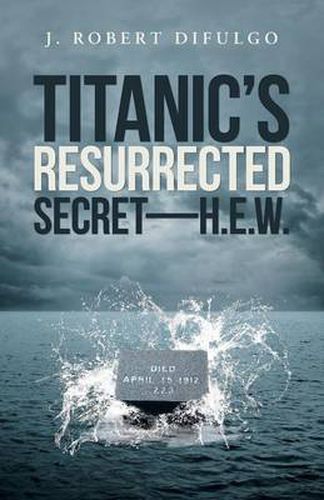 Cover image for Titanic S Resurrected Secret Hew