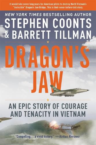 Cover image for Dragon's Jaw: An Epic Story of Courage and Tenacity in Vietnam
