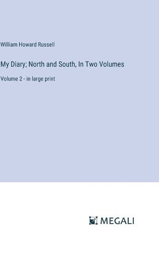 My Diary; North and South, In Two Volumes