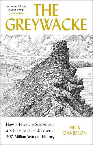 The Greywacke: How a Priest, a Soldier and a School Teacher Uncovered 300 Million Years of History