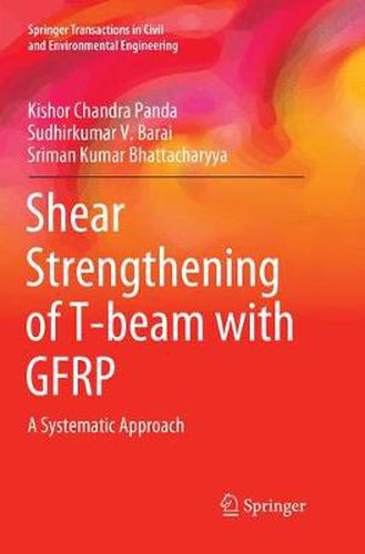 Cover image for Shear Strengthening of T-beam with GFRP: A Systematic Approach