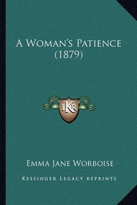 Cover image for A Woman's Patience (1879)