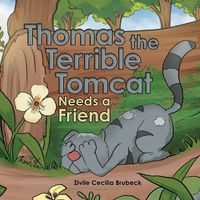 Cover image for Thomas the Terrible Tomcat Needs a Friend