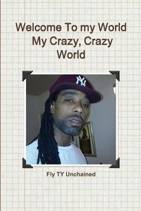 Cover image for Welcome to My World- My Crazy, Crazy World