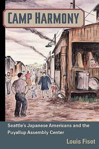 Cover image for Camp Harmony: Seattle's Japanese Americans and the Puyallup Assembly Center