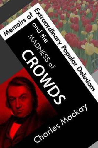 Cover image for Memoirs of Extraordinary Popular Delusions and the Madness of Crowds