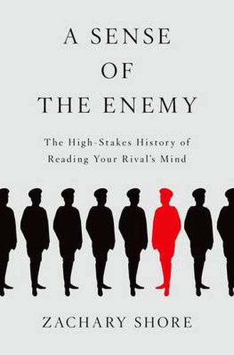 Cover image for A Sense of the Enemy: The High Stakes History of Reading Your Enemy's Mind