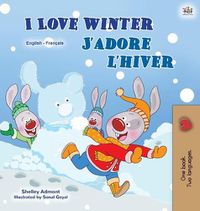 Cover image for I Love Winter (English French Bilingual Book for Kids)