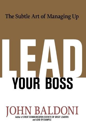 Cover image for Lead Your Boss: The Subtle Art of Managing Up