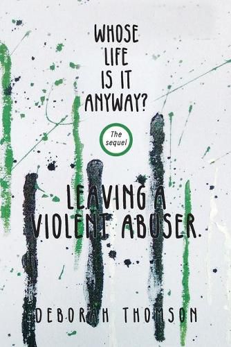 Whose Life Is It Anyway - Leaving a Violent Abuser