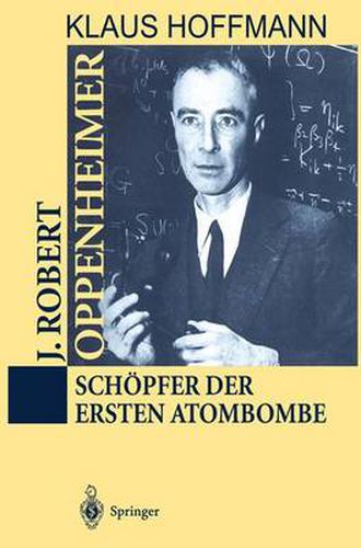 J. Robert Oppenheimer: Scheopfer der Ersten Atombombe