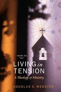 Cover image for Living in Tension, 2 Volume Set: A Theology of Ministry