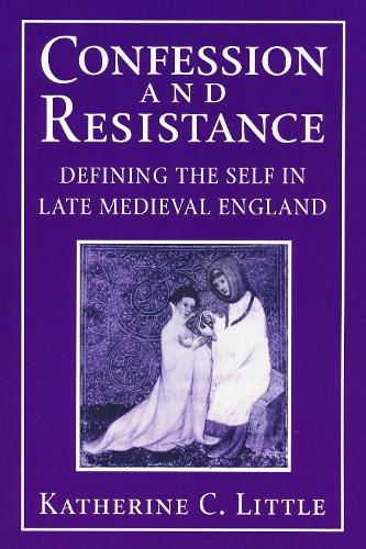 Cover image for Confession and Resistance: Defining the Self in Late Medieval England
