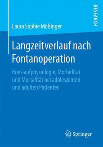 Langzeitverlauf Nach Fontanoperation: Kreislaufphysiologie, Morbiditat Und Mortalitat Bei Adoleszenten Und Adulten Patienten