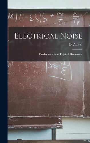 Electrical Noise: Fundamentals and Physical Mechanism