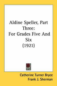 Cover image for Aldine Speller, Part Three: For Grades Five and Six (1921)