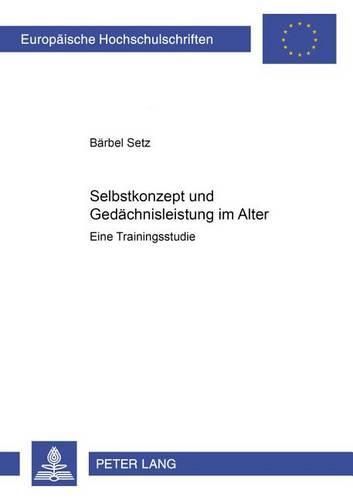 Cover image for Selbstkonzept Und Gedaechtnisleistung Im Alter: Eine Trainingsstudie