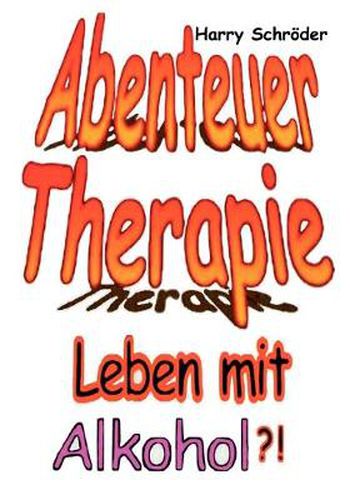 Cover image for Abenteuer Therapie: Leben mit Alkohol ? !