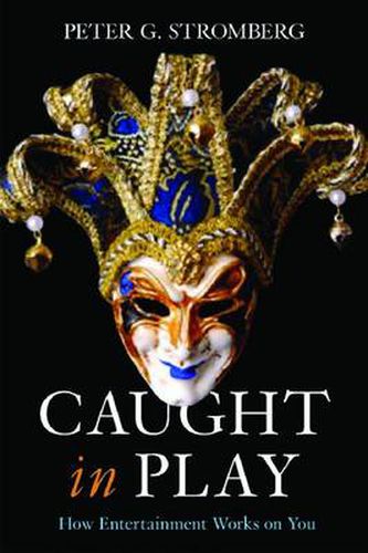 Cover image for Caught in Play: How Entertainment Works on You