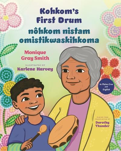 Cover image for Kohkom's First Drum / Nohkom Nistam Omistikwaskihkoma