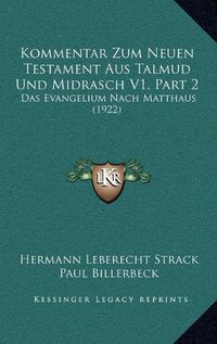 Cover image for Kommentar Zum Neuen Testament Aus Talmud Und Midrasch V1, Part 2: Das Evangelium Nach Matthaus (1922)