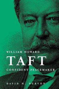 Cover image for William Howard Taft: Confident Peacemaker
