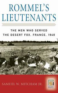 Cover image for Rommel's Lieutenants: The Men Who Served the Desert Fox, France, 1940