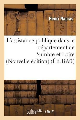 Cover image for L'Assistance Publique Dans Le Departement de Sambre-Et-Loire Nouvelle Edition