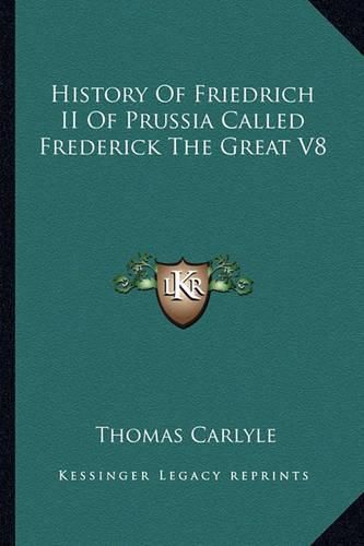 History of Friedrich II of Prussia Called Frederick the Great V8