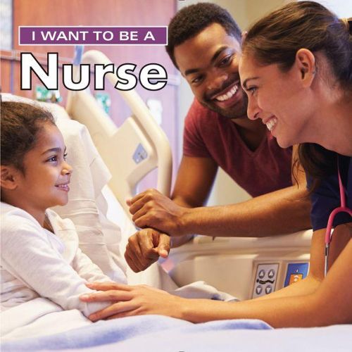 Cover image for I Want to Be a Nurse