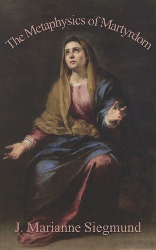 Cover image for The Metaphysics of Martyrdom