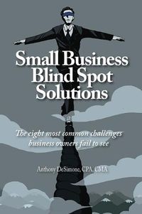 Cover image for Small Business Blind Spot Solutions: The eight most common challenges business owners fail to see