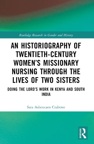 Cover image for An Historiography of Twentieth-Century Women's Missionary Nursing Through the Lives of Two Sisters