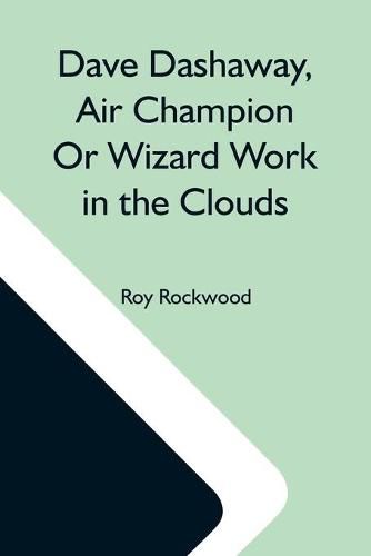 Dave Dashaway, Air Champion Or Wizard Work In The Clouds