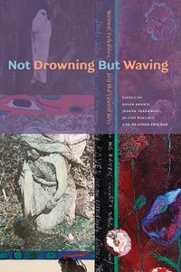 Cover image for Not Drowning but Waving: Women, Feminism, and the Liberal Arts