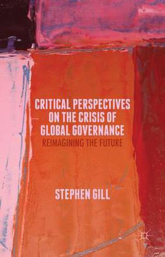 Cover image for Critical Perspectives on the Crisis of Global Governance: Reimagining the Future