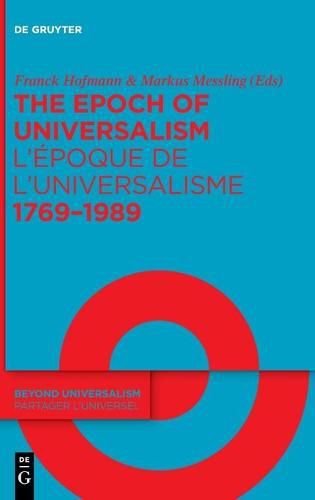 The Epoch of Universalism 1769-1989 / L'epoque de l'universalisme 1769-1989