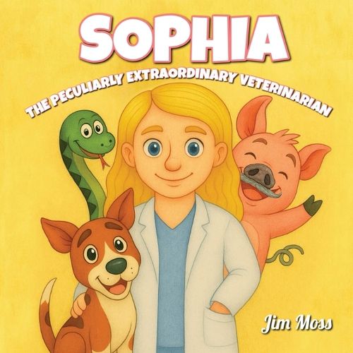 Cover image for Sophia The Peculiarly Extraordinary Veterinarian