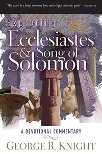 Cover image for Exploring Ecclesiastes and Song of Solomon: A Devotional Commentary