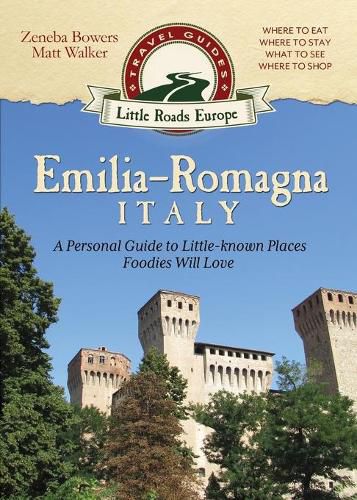 Cover image for Emilia-Romagna, Italy: A Personal Guide to Little-known Places Foodies Will Love