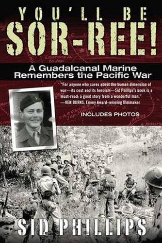 Cover image for You'll Be Sor-ree!: A Guadalcanal Marine Remembers the Pacific War