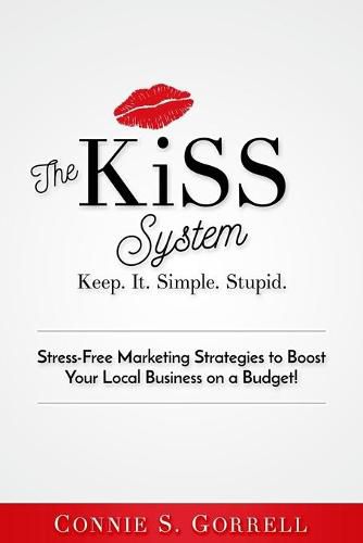 Cover image for The KISS System: Stress-Free Marketing Strategies to Boost Your Local Business on a Budget!