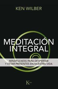 Cover image for Meditacion Integral: Mindfulness Para Despertar Y Estar Presentes En Nuestra Vida