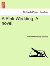 Cover image for A Pink Wedding. a Novel.