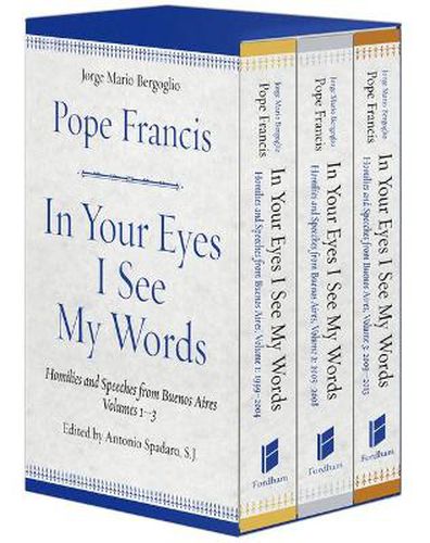 In Your Eyes I See My Words: Homilies and Speeches from Buenos Aires, 3 Volume Boxed Set